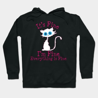 It's Fine I'm Fine Everything Is Fine. Novelty Funny cat Hoodie